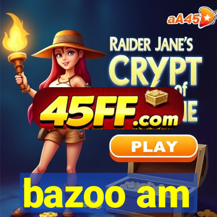 bazoo am